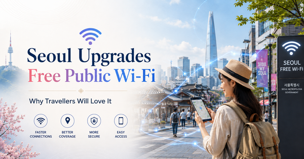 Seoul Is Upgrading Its Free Public Wi-Fi — Here’s Why Travellers Will Love It